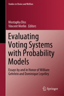 Evaluating Voting Systems with Probability Models : Essays by and in Honor of William Gehrlein and Dominique Lepelley