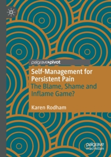 Self-Management for Persistent Pain : The Blame, Shame and Inflame Game?