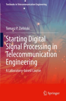 Starting Digital Signal Processing in Telecommunication Engineering : A Laboratory-based Course