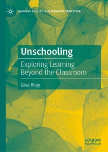 Unschooling : Exploring Learning Beyond the Classroom