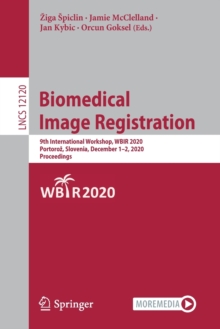 Biomedical Image Registration : 9th International Workshop, WBIR 2020, Portoroz, Slovenia, December 1–2, 2020, Proceedings