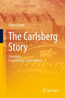 The Carlsberg Story : Founders, Foundations, and Fortunes