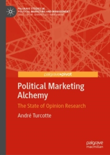 Political Marketing Alchemy : The State of Opinion Research