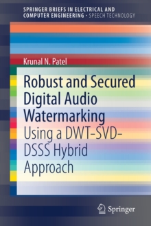Robust and Secured Digital Audio Watermarking : Using a DWT-SVD-DSSS Hybrid Approach