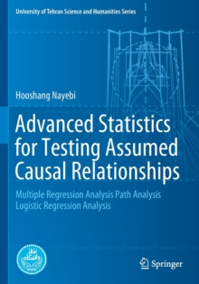 Advanced Statistics for Testing Assumed Causal Relationships : Multiple Regression Analysis Path Analysis Logistic Regression Analysis