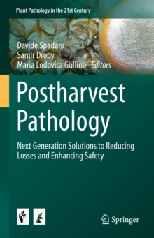 Postharvest Pathology : Next Generation Solutions to Reducing Losses and Enhancing Safety