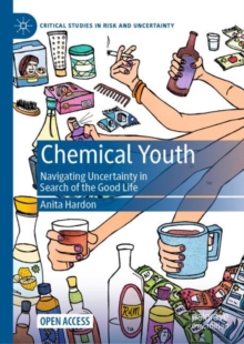 Chemical Youth : Navigating Uncertainty in Search of the Good Life