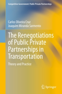 The Renegotiations of Public Private Partnerships in Transportation : Theory and Practice