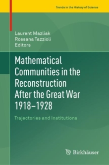 Mathematical Communities in the Reconstruction After the Great War 1918-1928 : Trajectories and Institutions