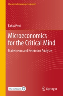 Microeconomics for the Critical Mind : Mainstream and Heterodox Analyses