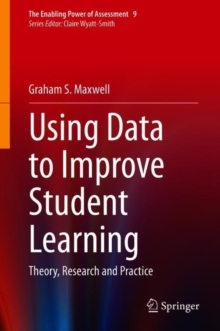 Using Data to Improve Student Learning : Theory, Research and Practice