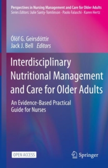 Interdisciplinary Nutritional Management and Care for Older Adults : An Evidence-Based Practical Guide for Nurses
