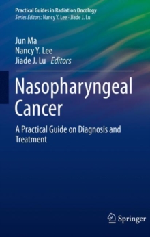 Nasopharyngeal Cancer : A Practical Guide on Diagnosis and Treatment