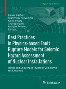 Best Practices in Physics-based Fault Rupture Models for Seismic Hazard Assessment of Nuclear Installations : Issues and Challenges Towards Full Seismic Risk Analysis