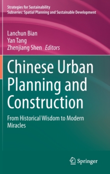 Chinese Urban Planning and Construction : From Historical Wisdom to Modern Miracles