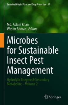 Microbes for Sustainable lnsect Pest Management : Hydrolytic Enzyme & Secondary Metabolite - Volume 2