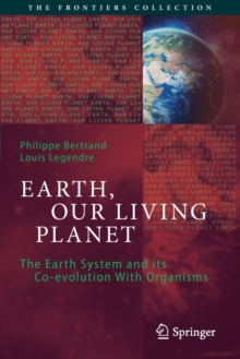 Earth, Our Living Planet : The Earth System and its Co-evolution With Organisms