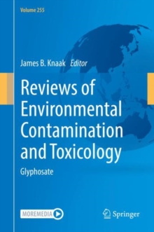 Reviews of Environmental Contamination and Toxicology Volume 255 : Glyphosate