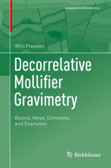 Decorrelative Mollifier Gravimetry : Basics, Ideas, Concepts, and Examples