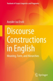 Discourse Constructions in English : Meaning, Form, and Hierarchies