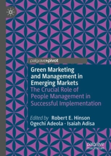 Green Marketing and Management in Emerging Markets : The Crucial Role of People Management in Successful Implementation