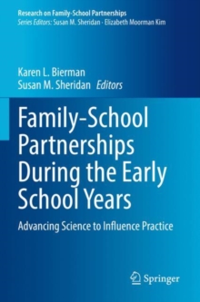 Family-School Partnerships During the Early School Years : Advancing Science to Influence Practice