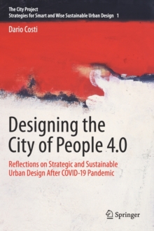 Designing the City of People 4.0 : Reflections on strategic and sustainable urban design after Covid-19 pandemic