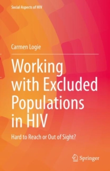 Working with Excluded Populations in HIV : Hard to Reach or Out of Sight?