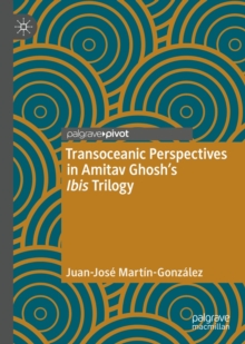Transoceanic Perspectives in Amitav Ghosh's Ibis Trilogy