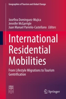 International Residential Mobilities : From Lifestyle Migrations to Tourism Gentrification