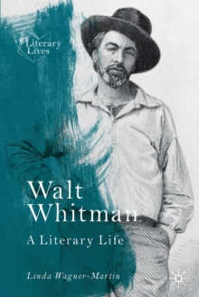 Walt Whitman : A Literary Life