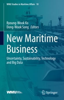 New Maritime Business : Uncertainty, Sustainability, Technology and Big Data