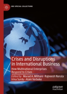 Crises and Disruptions in International Business : How Multinational Enterprises Respond to Crises
