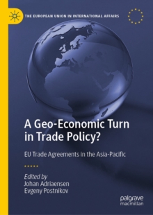 A Geo-Economic Turn in Trade Policy? : EU Trade Agreements in the Asia-Pacific
