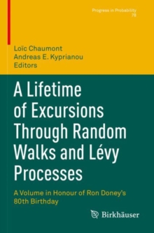 A Lifetime of Excursions Through Random Walks and Levy Processes : A Volume in Honour of Ron Doney’s 80th Birthday