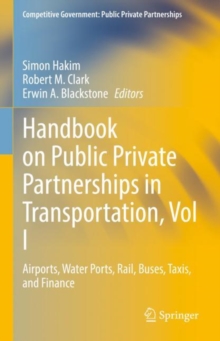 Handbook on Public Private Partnerships in Transportation, Vol I : Airports, Water Ports, Rail, Buses, Taxis, and Finance