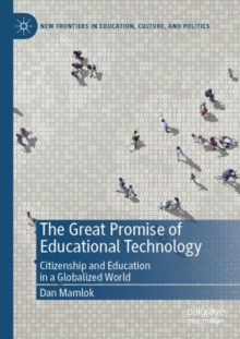 The Great Promise of Educational Technology : Citizenship and Education in a Globalized World