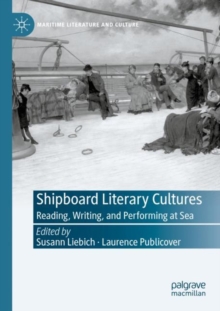 Shipboard Literary Cultures : Reading, Writing, and Performing at Sea
