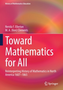 Toward Mathematics for All : Reinterpreting History of Mathematics in North America 1607-1865