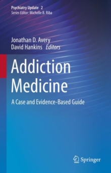 Addiction Medicine : A Case and Evidence-Based Guide