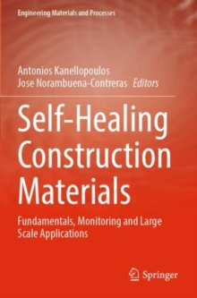 Self-Healing Construction Materials : Fundamentals, Monitoring and Large Scale Applications