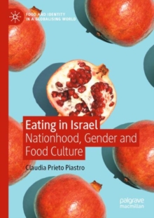 Eating in Israel : Nationhood, Gender and Food Culture