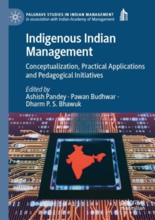 Indigenous Indian Management : Conceptualization, Practical Applications and Pedagogical Initiatives