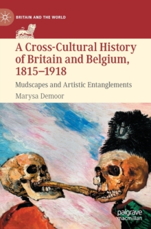 A Cross-Cultural History of Britain and Belgium, 1815-1918 : Mudscapes and Artistic Entanglements