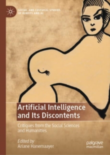 Artificial Intelligence and Its Discontents : Critiques from the Social Sciences and Humanities