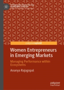 Women Entrepreneurs in Emerging Markets : Managing Performance within Ecosystems