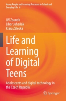 Life and Learning of Digital Teens : Adolescents and digital technology in the Czech Republic
