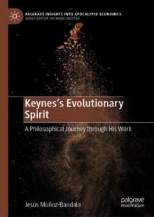 Keynes's Evolutionary Spirit : A Philosophical Journey through His Work
