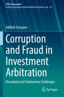 Corruption and Fraud in Investment Arbitration : Procedural and Substantive Challenges