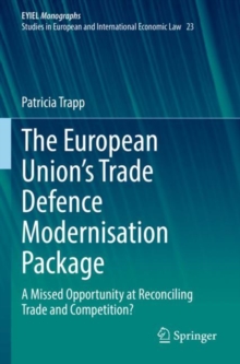 The European Union’s Trade Defence Modernisation Package : A Missed Opportunity at Reconciling Trade and Competition?